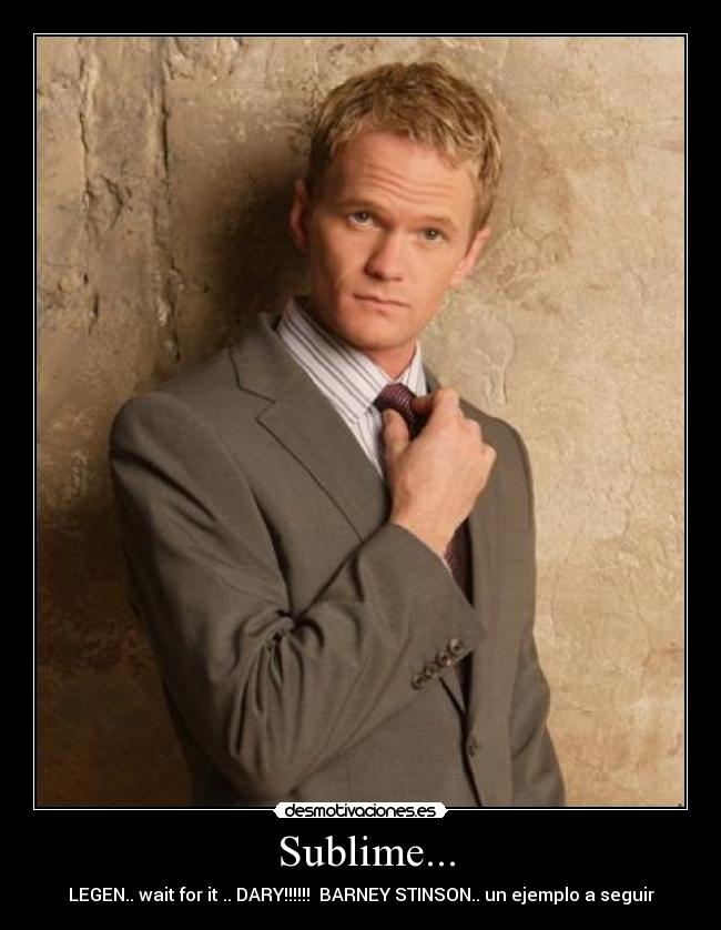  Sublime... - LEGEN.. wait for it .. DARY!!!!!!  BARNEY STINSON.. un ejemplo a seguir