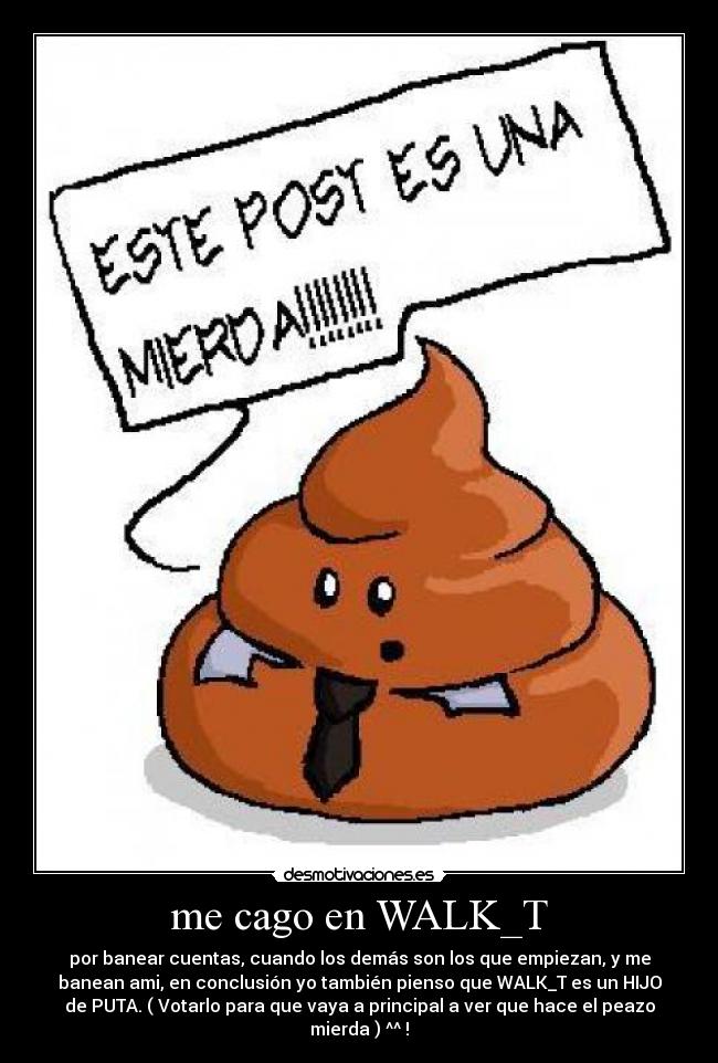 me cago en WALK_T -