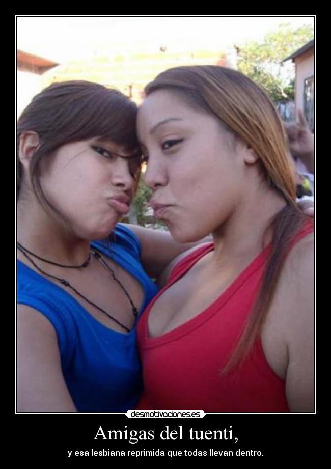 Amigas del tuenti, -