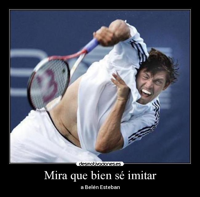 Mira que bien sé imitar -