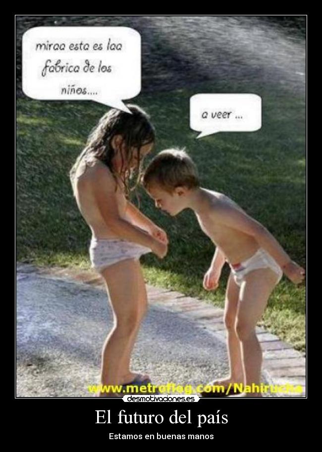 El futuro del país - Estamos en buenas manos