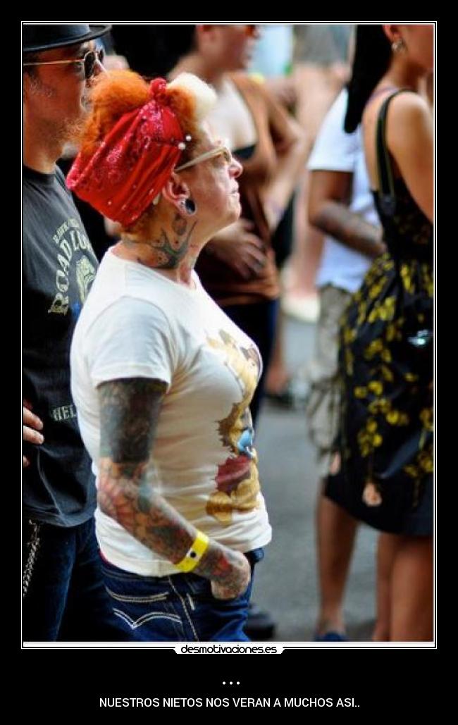 ... - NUESTROS NIETOS NOS VERAN A MUCHOS ASI..