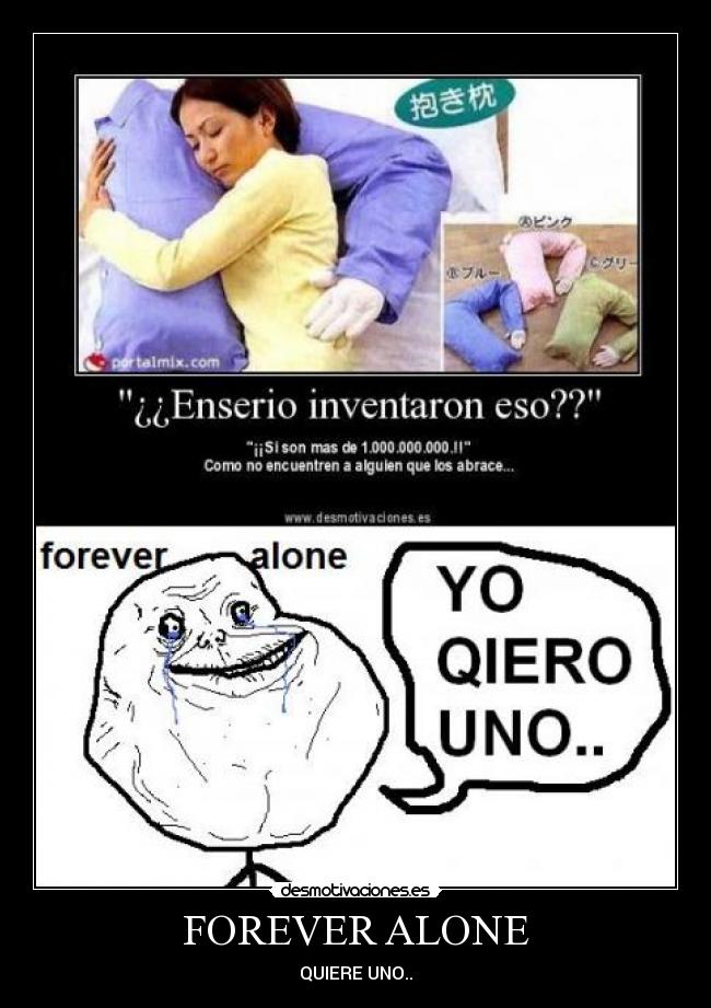 FOREVER ALONE - QUIERE UNO..