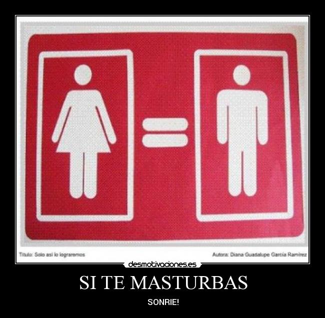 SI TE MASTURBAS -