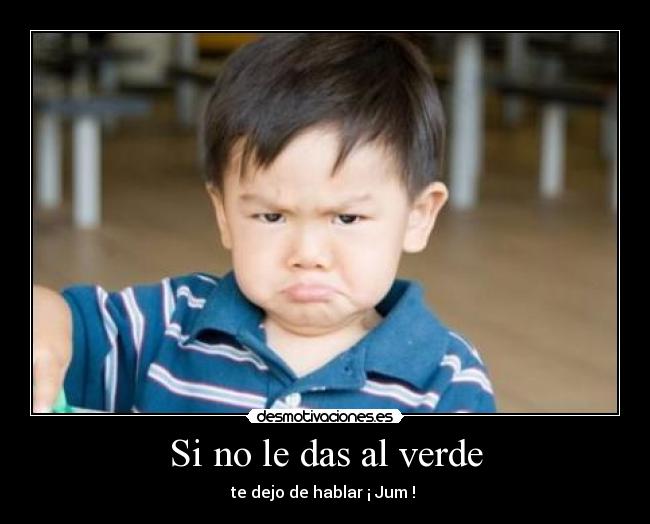 Si no le das al verde -