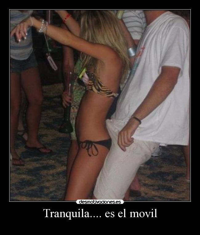 Tranquila.... es el movil -