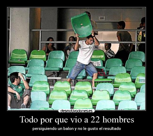 Todo por que vio a 22 hombres -