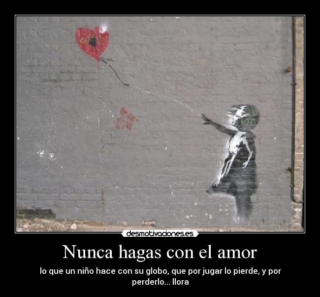 Nunca hagas con el amor -
