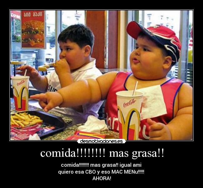 comida!!!!!!!! mas grasa!! - 