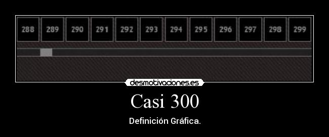 Casi 300 - Definición Gráfica.