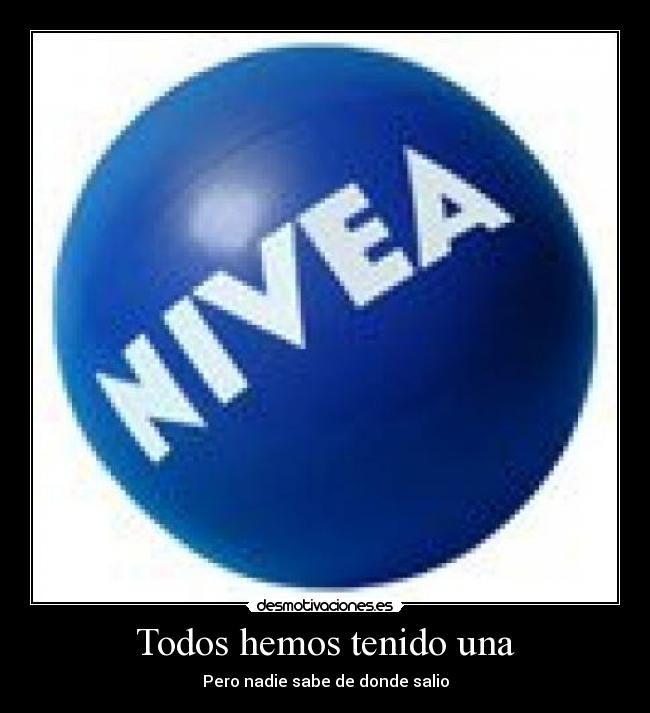 Todos hemos tenido una -