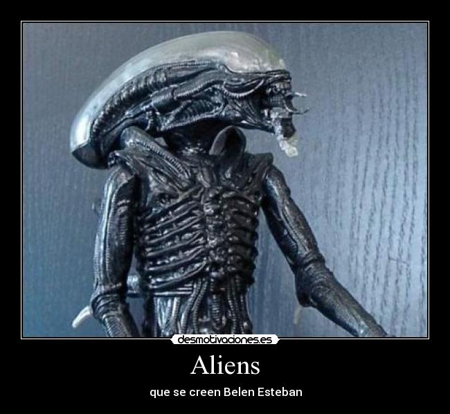 Aliens - que se creen Belen Esteban