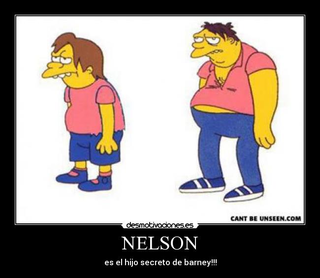 NELSON - es el hijo secreto de barney!!!