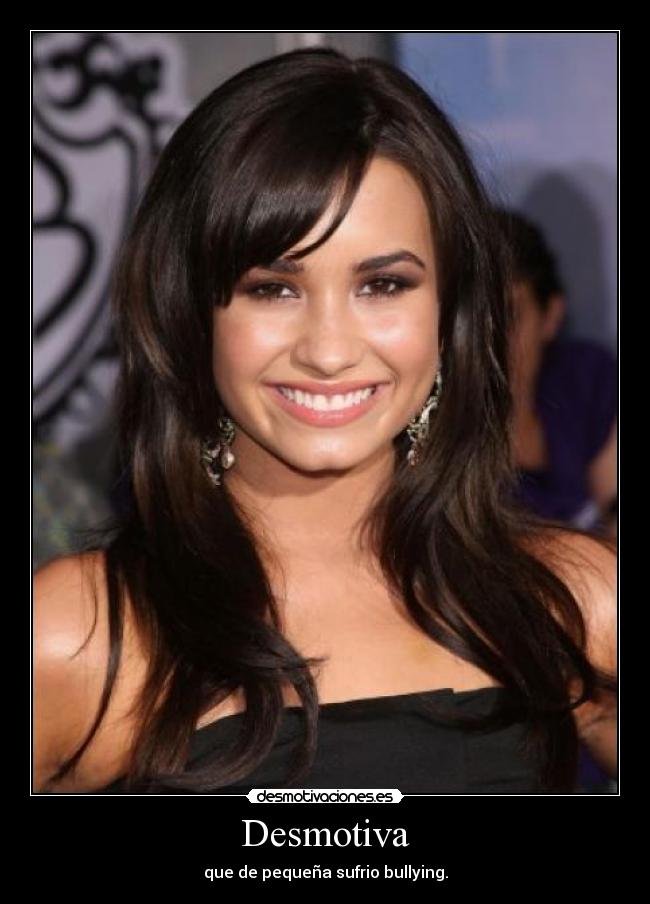 Desmotiva - que de pequeña sufrio bullying.