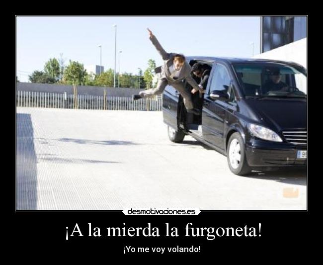 ¡A la mierda la furgoneta! - 