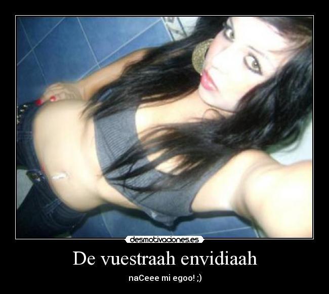 De vuestraah envidiaah - 