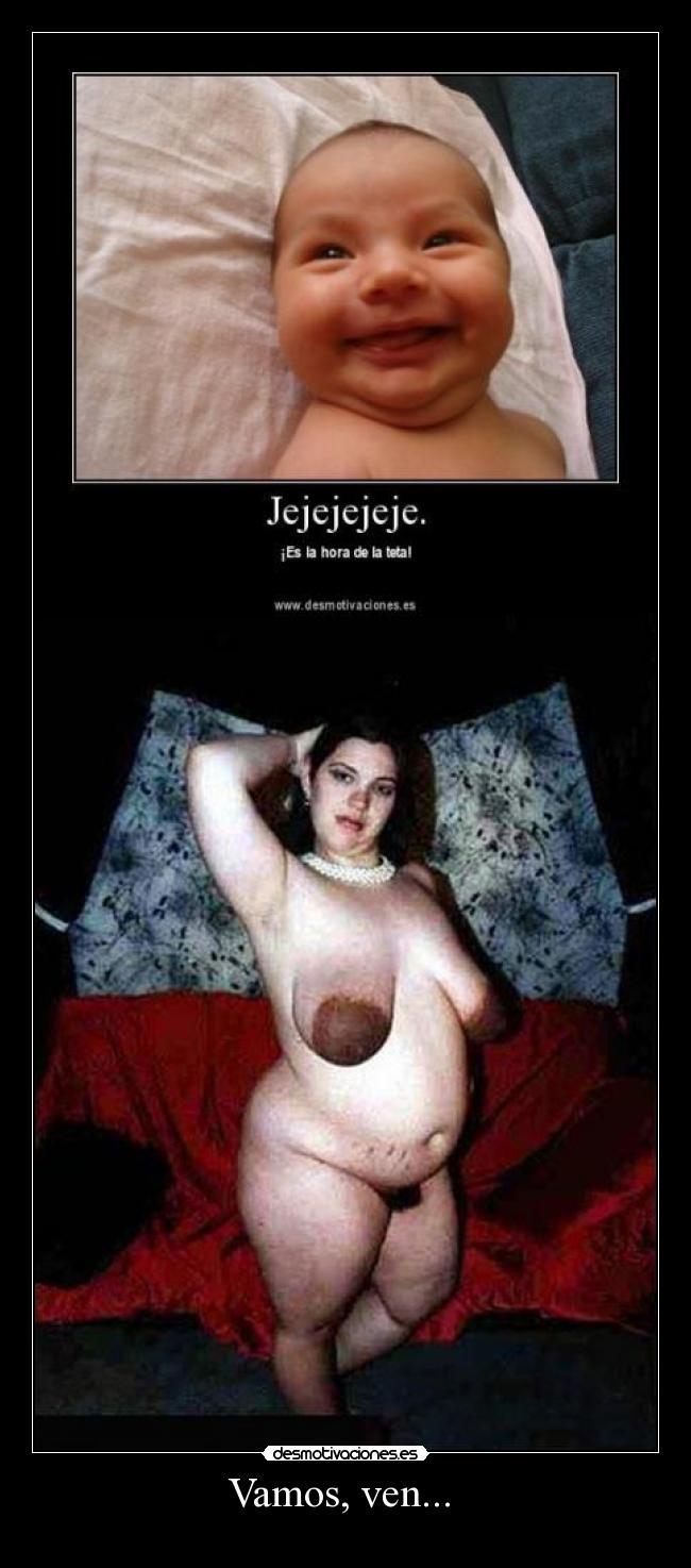 Vamos, ven... -