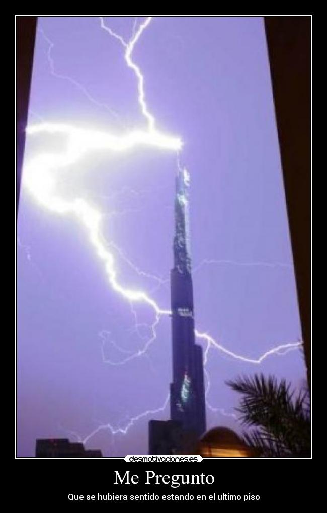 Me Pregunto - Que se hubiera sentido estando en el ultimo piso