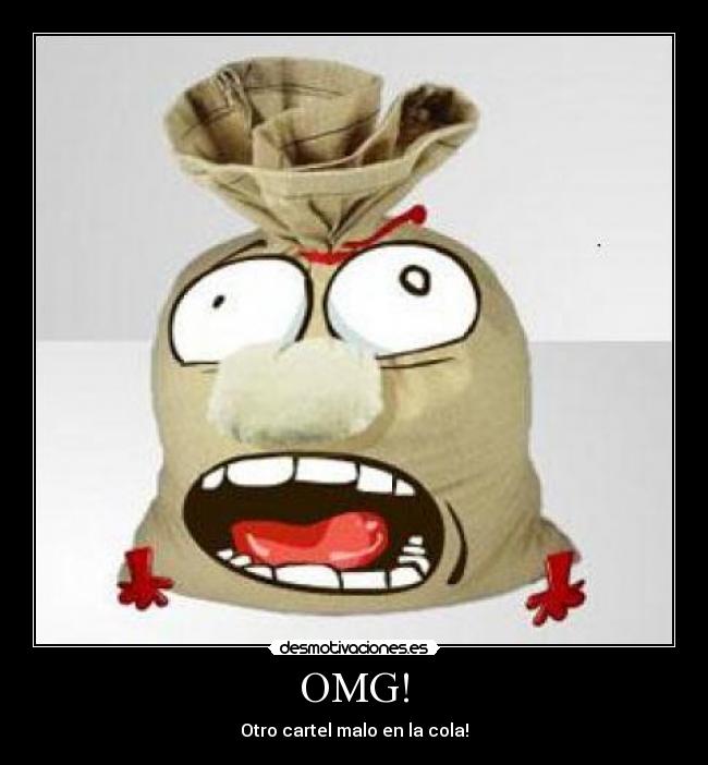 OMG! - Otro cartel malo en la cola!