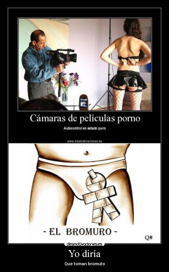 Yo diría - Que toman bromuto
