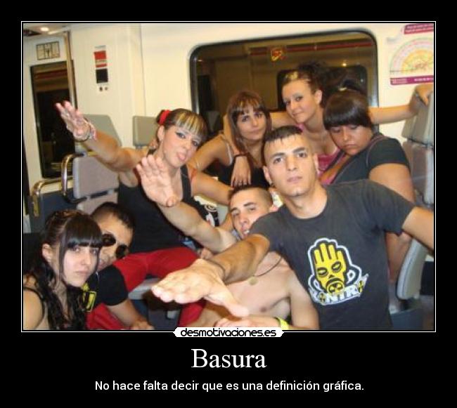 Basura - No hace falta decir que es una definición gráfica.