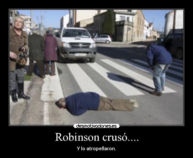 Robinson crusó.... - Y lo atropellaron.