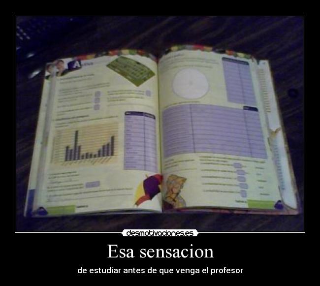 Esa sensacion - de estudiar antes de que venga el profesor