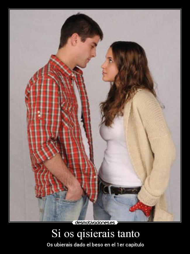 Si os qisierais tanto - 