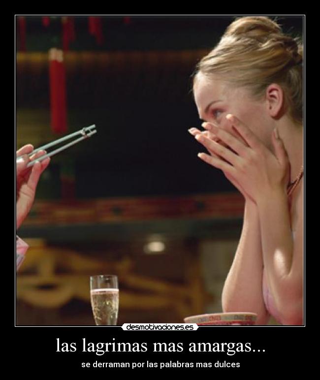 las lagrimas mas amargas... -