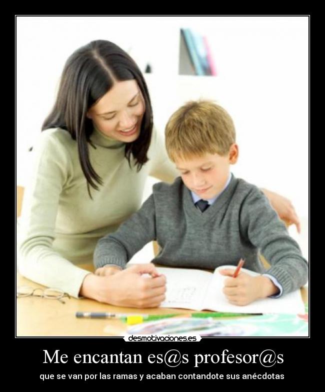 Me encantan es@s profesor@s -