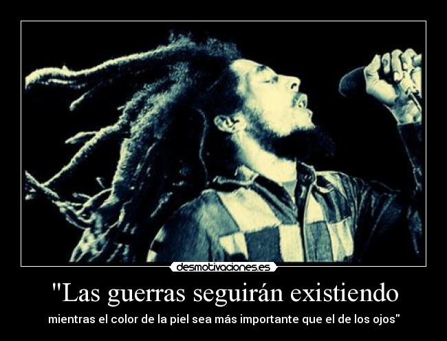 Las guerras seguirán existiendo - 