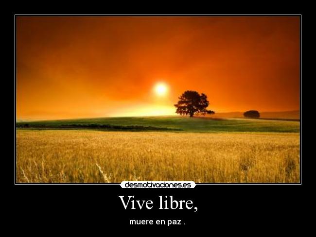 Vive libre, - 