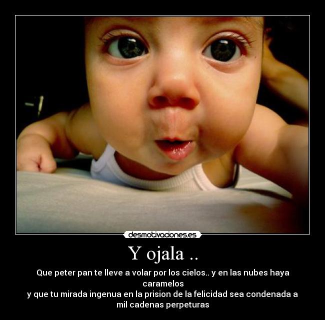Y ojala .. -