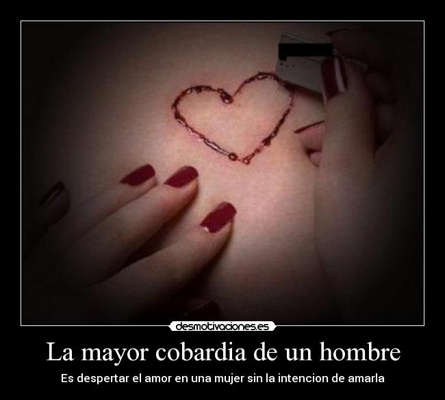 La mayor cobardia de un hombre -