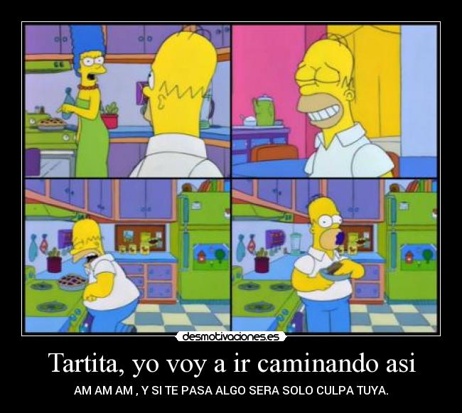 Tartita, yo voy a ir caminando asi - 