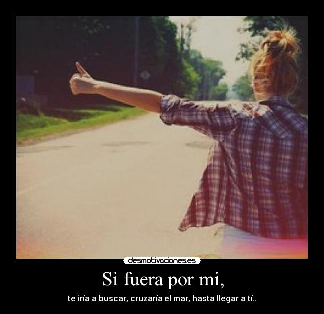 Si fuera por mi, - 