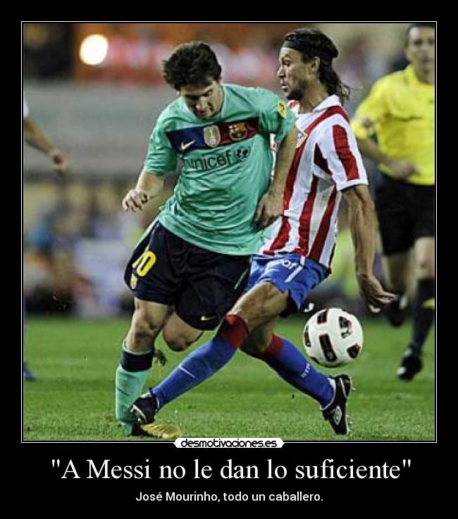 A Messi no le dan lo suficiente -