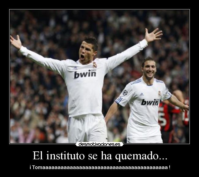 El instituto se ha quemado... - i Tomaaaaaaaaaaaaaaaaaaaaaaaaaaaaaaaaaaaaaaaaa !