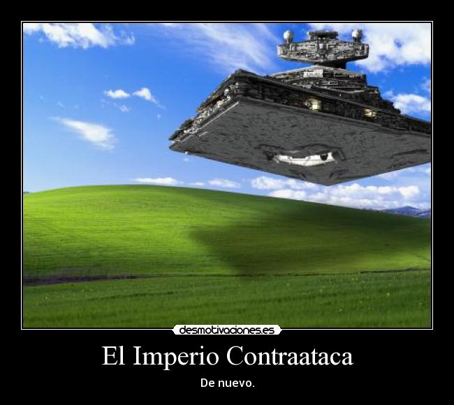 El Imperio Contraataca - De nuevo.