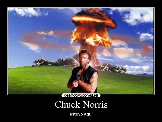 Chuck Norris - estuvo aquí