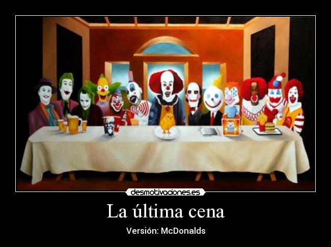 carteles mcdonalds pollito ultima cena dios jesucristo payasos payaso joker saw detergente desmotivaciones