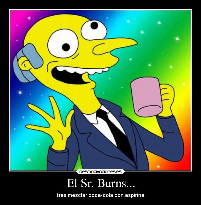 carteles los simpsons burns coca-cola aspirina mezcla alucinacion dibujos colores animacion desmotivaciones