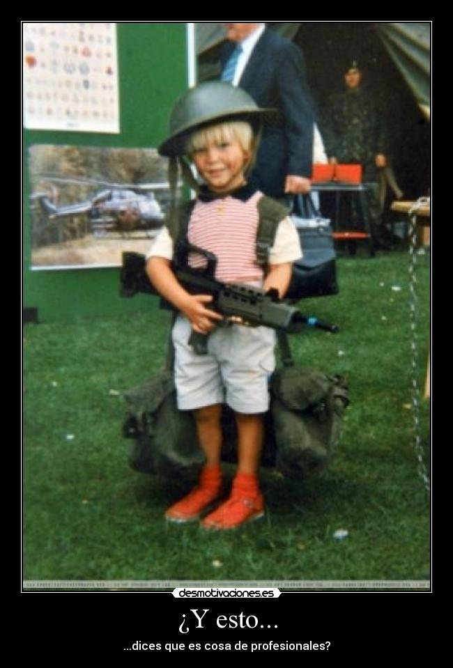 ¿Y esto... - ...dices que es cosa de profesionales?