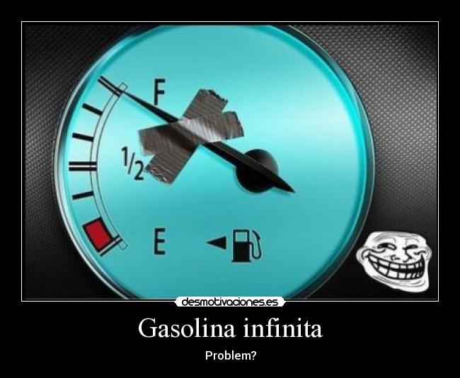 Gasolina infinita -