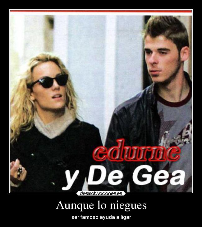 Aunque lo niegues - ser famoso ayuda a ligar