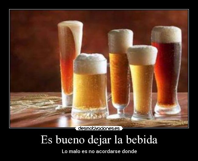 Es bueno dejar la bebida -