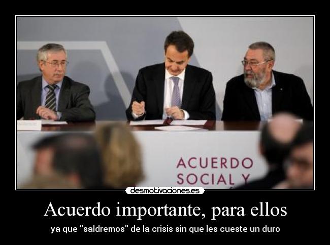 Acuerdo importante, para ellos - ya que saldremos de la crisis sin que les cueste un duro