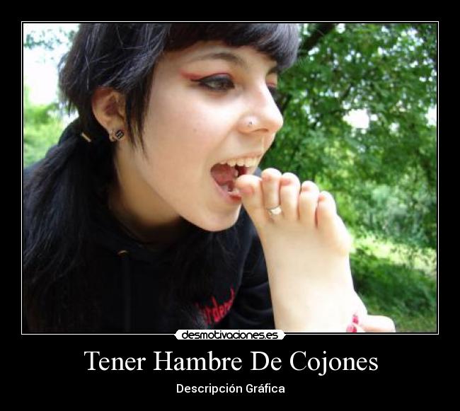 Tener Hambre De Cojones - Descripción Gráfica