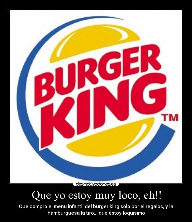 Que yo estoy muy loco, eh!! -