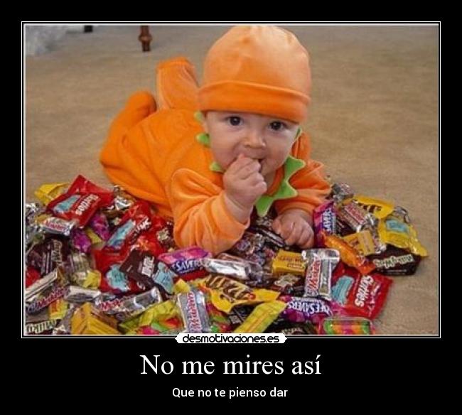 No me mires así - Que no te pienso dar